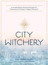 Load image into Gallery viewer, City Witchery: Accessible Rituals, Practices & Prompts for Conjuring and Creating in a Magical Metropolis