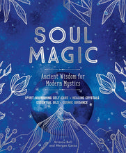 Load image into Gallery viewer, Soul Magic: Ancient Wisdom for Modern Mystics