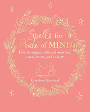 Load image into Gallery viewer, Spells for Peace of Mind: How to conjure calm and overcome stress, worry, and anxiety