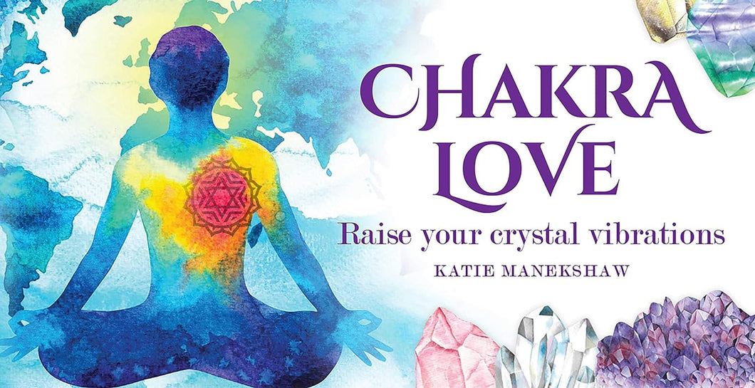 Chakra Love: Raise Your Crystal Vibrations (40 Full-Color Affirmation Cards)