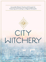 Load image into Gallery viewer, City Witchery: Accessible Rituals, Practices &amp; Prompts for Conjuring and Creating in a Magical Metropolis
