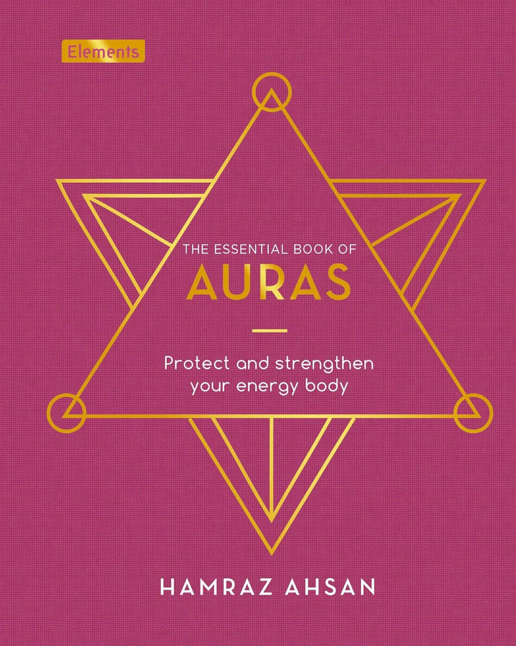 The Essential Book of Auras: Protect and Strengthen Your Energy Body
