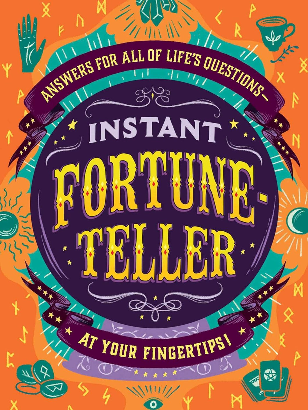 Instant Fortune-Teller: Answers for All of Life's Questions―at Your Fingertips!