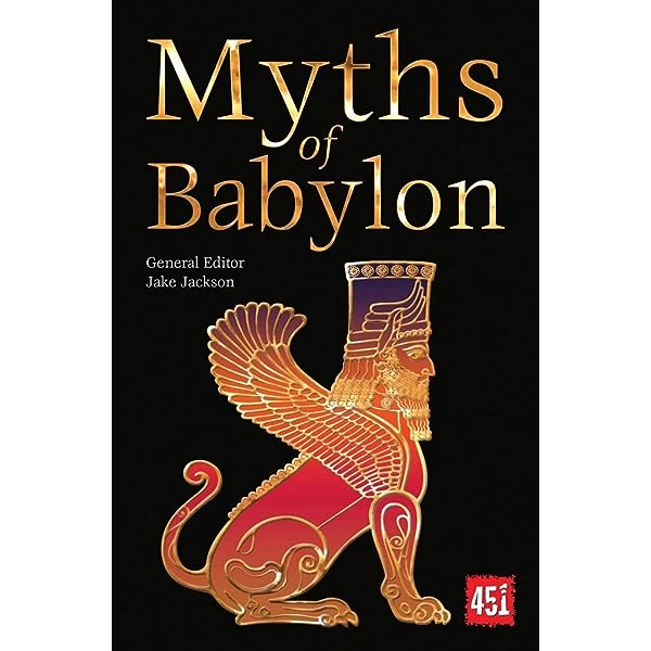 Myths of Babylon (The World's Greatest Myths and Legends)