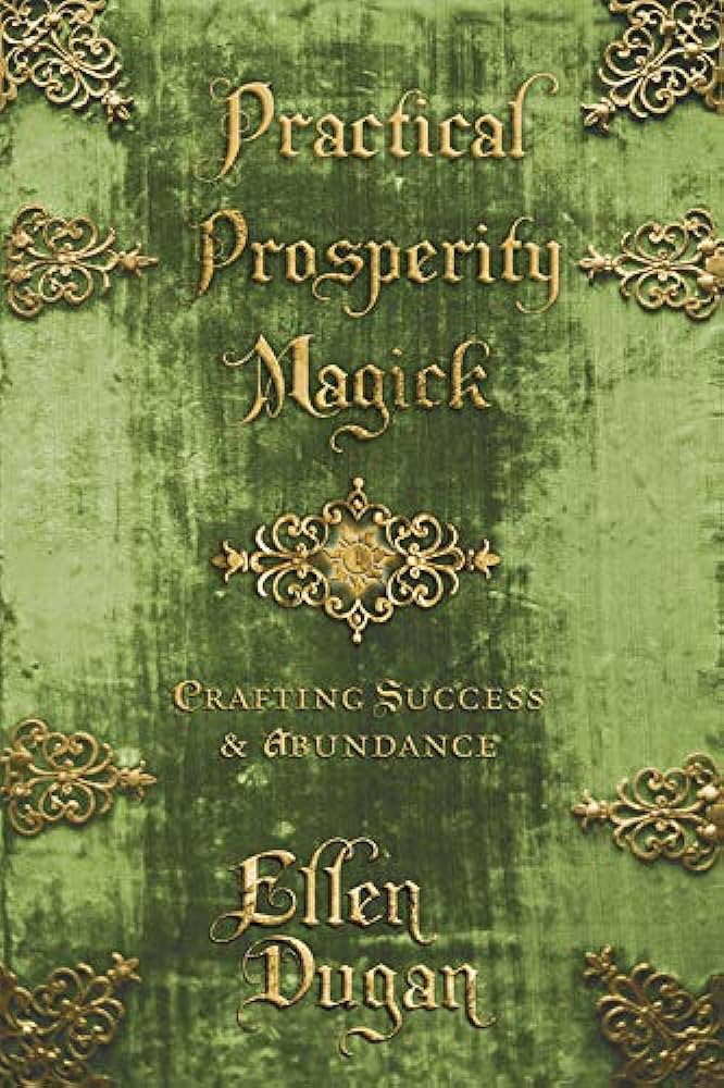 Practical Prosperity Magick: Crafting Success & Abundance