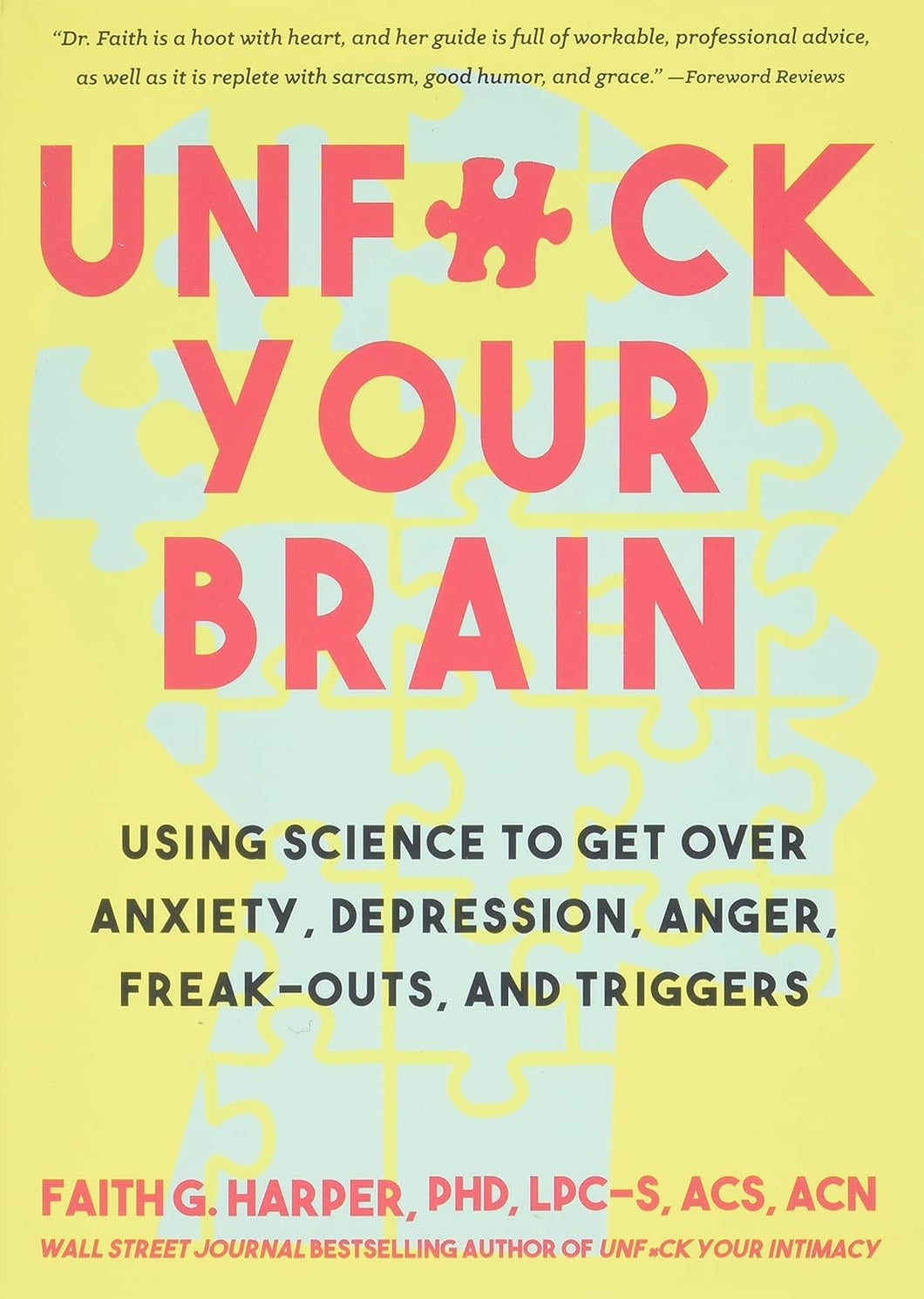 Unfuck Your Brain: Getting Over Anxiety, Depression, Anger, Freak-Outs, and Triggers with science (5-Minute Therapy)