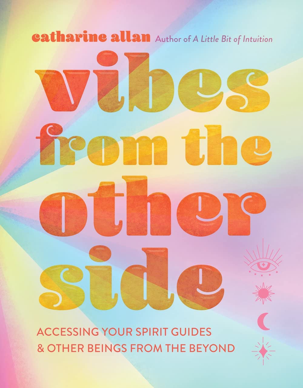 Vibes from the Other Side: Accessing Your Spirit Guides & Other Beings from the Beyond